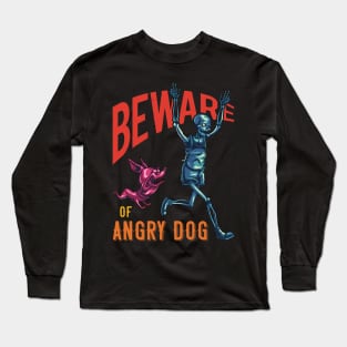 Beware Of Angry Dog Long Sleeve T-Shirt